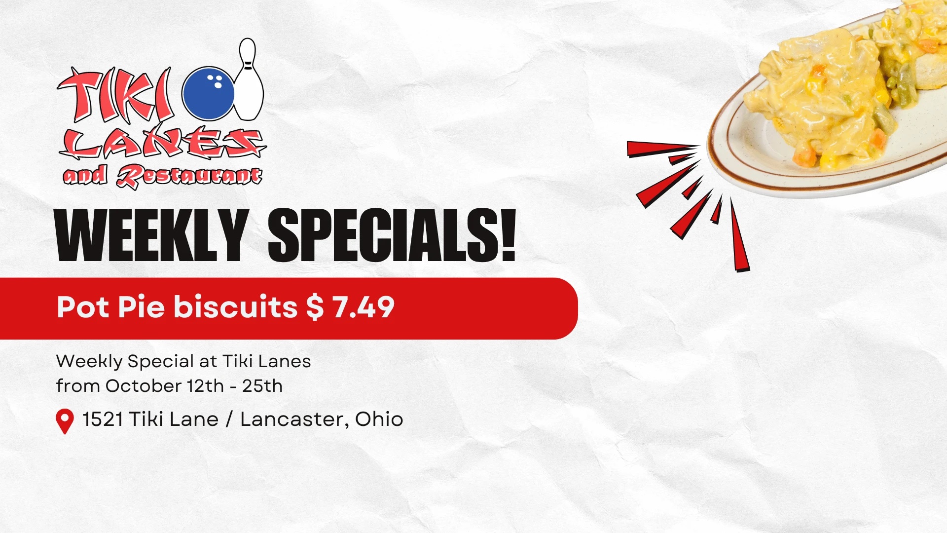 Weekly special: Pot Pie biscuits, $7.49, October 12th through 25th, at Tiki Lanes, 1521 Tiki Lane, Lancaster, Ohio